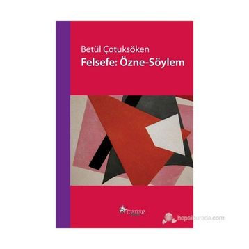 FELSEFE: ÖZNE-SÖYLEM - BETÜL ÇOTUKSÖKEN