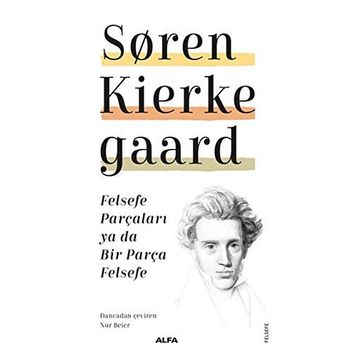 Felsefe Parçaları Ya Da Bir Parça Felsefe - Soren Kierkegaard
