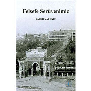 Felsefe Serüvenimiz - Rahmi Karakuş