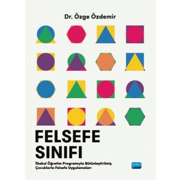 Felsefe Sınıfı İlkokul Öğretim Programıyla Bütünleştirilmiş Çocuklarla Felsefe Uygulamaları - Özge Özdemir