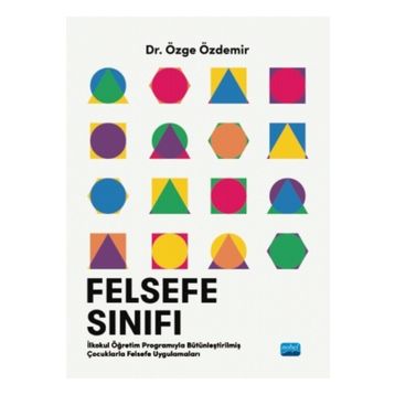 Felsefe Sınıfı İlkokul Öğretim Programıyla Bütünleştirilmiş Çocuklarla Felsefe Uygulamaları - Özge Özdemir