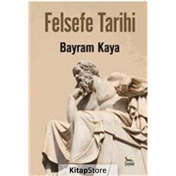 Felsefe Tarihi - Bayram Kaya