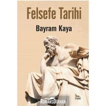 Felsefe Tarihi - Bayram Kaya