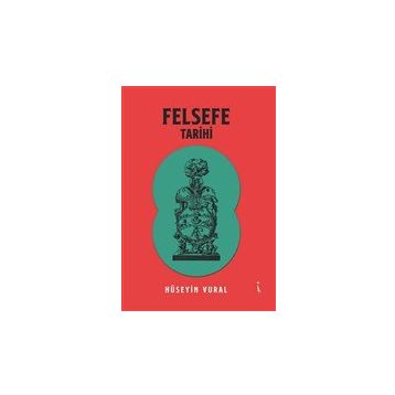 Felsefe Tarihi - Hüseyin Vural