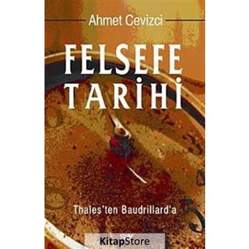 FELSEFE TARIHI THALES'TEN BAUDRILLARD'A - AHMET CEVIZCI