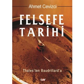 FELSEFE TARIHI THALES'TEN BAUDRILLARD'A - AHMET CEVIZCI
