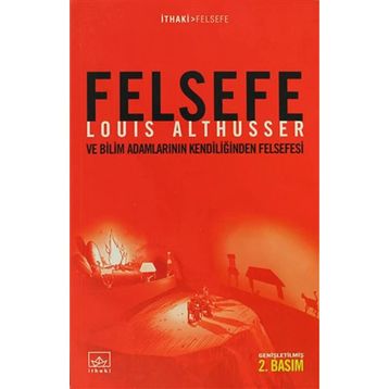 FELSEFE VE BİLİMADAMLARININ KENDİLİĞİNDEN FELSEFES - LOUIS ALTHUSSER