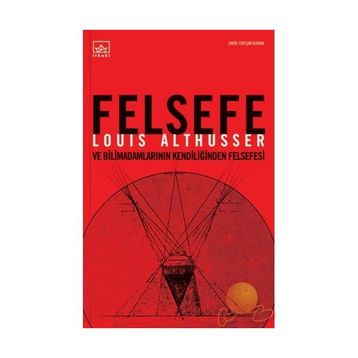 FELSEFE VE BİLİMADAMLARININ KENDİLİĞİNDEN FELSEFES - LOUIS ALTHUSSER