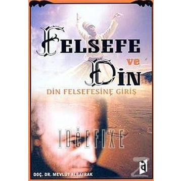 FELSEFE VE DIN - MEVLÜT ALBAYRAK