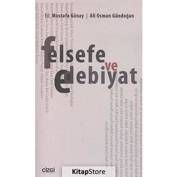 Felsefe ve Edebiyat - Ali Osman Gündoğan Dr. Mustafa Günay