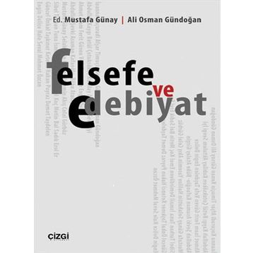 Felsefe ve Edebiyat - Ali Osman Gündoğan Dr. Mustafa Günay
