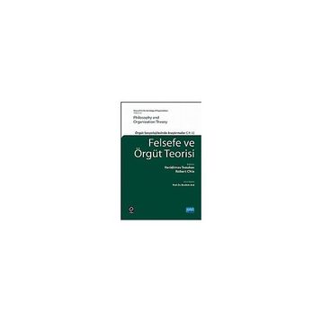 FELSEFE VE ÖRGÜT TEORISI ÖRGÜT SOSYOLOJILERINDE ARAŞTIRMALAR - HARIDIMOS TSOUKAS;ROBERT CHIA