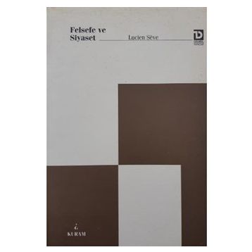 Felsefe ve Siyaset - Lucien Seve