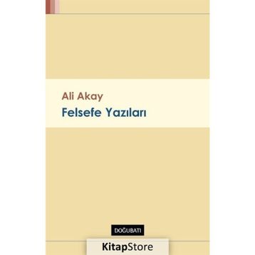 Felsefe Yazıları - Ali Akay
