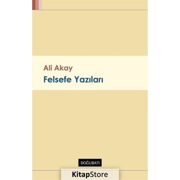 Felsefe Yazıları - Ali Akay