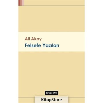 Felsefe Yazıları - Ali Akay
