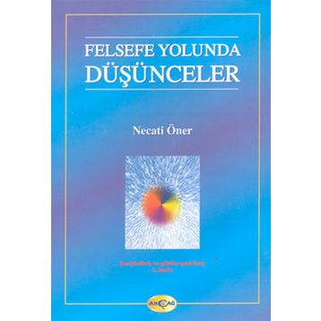 FELSEFE YOLUNDA DÜŞÜNCELER - NECATI ÖNER