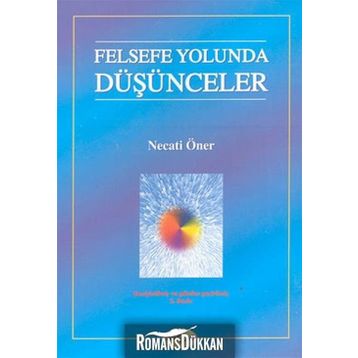 FELSEFE YOLUNDA DÜŞÜNCELER - NECATI ÖNER