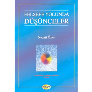 FELSEFE YOLUNDA DÜŞÜNCELER - NECATI ÖNER