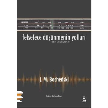 Felsefece Düşünmenin Yolları - J. M. Bochenski