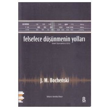 Felsefece Düşünmenin Yolları - J. M. Bochenski