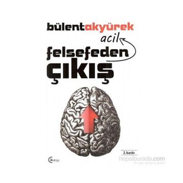 Felsefeden Acil Çıkış - Bülent Akyürek