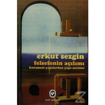 Felsefenin Açılımı Kuramsal Yapılardan Yapı-Çözüme - Erkut Sezgin