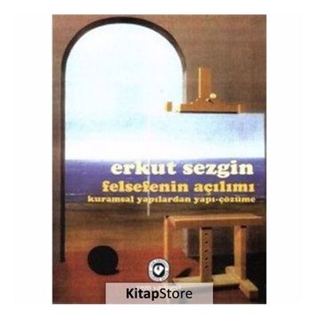 Felsefenin Açılımı Kuramsal Yapılardan Yapı-Çözüme - Erkut Sezgin