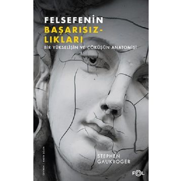 Felsefenin Başarısızlıkları - Stephen Gaukroger