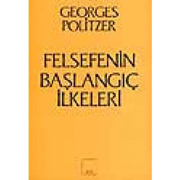 Felsefenin Başlangıç İlkeleri - Georges Politzer