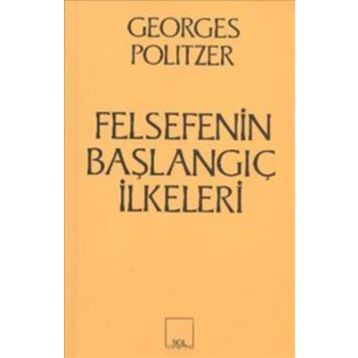 Felsefenin Başlangıç İlkeleri - Georges Politzer