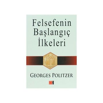 Felsefenin Başlangıç İlkeleri - Georges Politzer