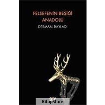 FELSEFENIN BEŞİĞİ ANADOLU - DERMAN BAYILDI
