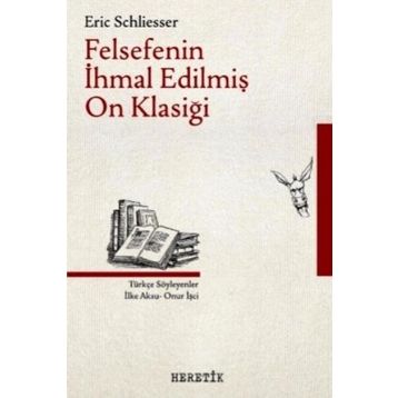 Felsefenin İhmal Edilmiş On Klasiği - Eric Schliesser
