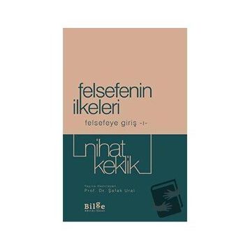 Felsefenin İlkeleri - Felsefeye Giriş 1 - Nihat Keklik