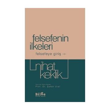 Felsefenin İlkeleri - Felsefeye Giriş 1 - Nihat Keklik
