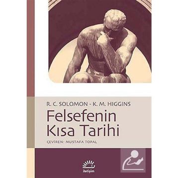 FELSEFENIN KISA TARIHI - KATHLEEN M. HIGGINS;ROBERT C. SOLOMON