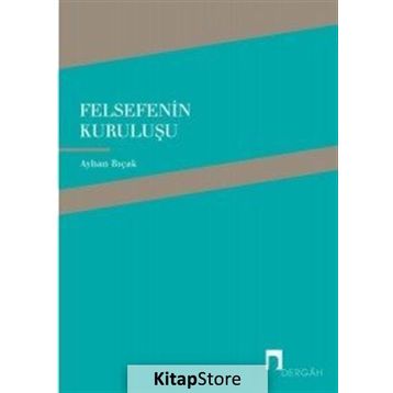 Felsefenin Kuruluşu - Ayhan Bıçak