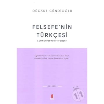 FELSEFENIN TÜRKÇESİ - DÜCANE CÜNDİOĞLU