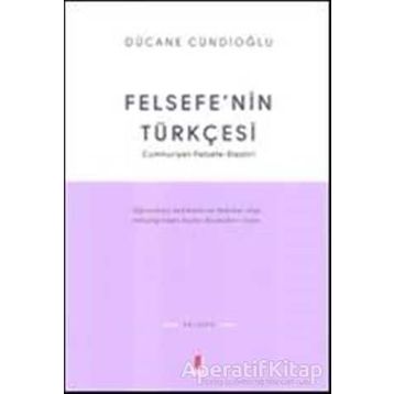 FELSEFENIN TÜRKÇESİ - DÜCANE CÜNDİOĞLU