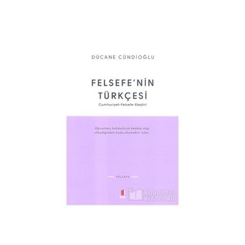 FELSEFENIN TÜRKÇESİ - DÜCANE CÜNDİOĞLU