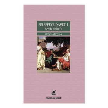 Felsefeye Davet 1 Antik Felsefe - semih veysel atayman