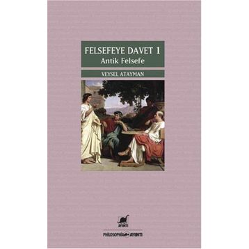 Felsefeye Davet 1 Antik Felsefe - semih veysel atayman