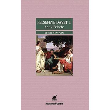 Felsefeye Davet 1 Antik Felsefe - semih veysel atayman
