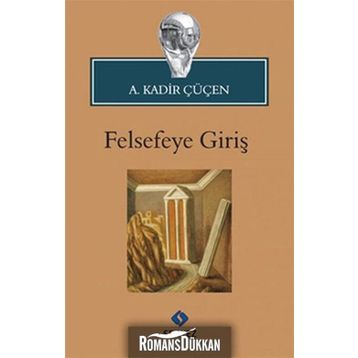 FELSEFEYE GİRİŞ - A. KADIR ÇÜÇEN