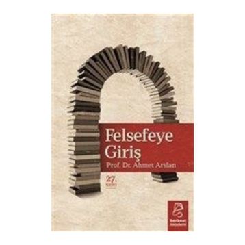 Felsefeye Giriş - Ahmet Arslan