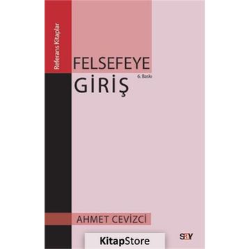 FELSEFEYE GİRİŞ - AHMET CEVIZCI
