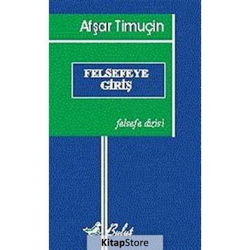 FELSEFEYE GİRİŞ - AŞFAR TİMUÇİN