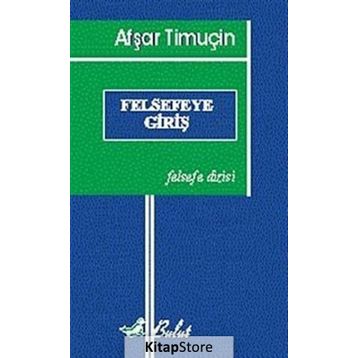 FELSEFEYE GİRİŞ - AŞFAR TİMUÇİN