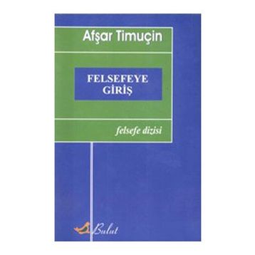 FELSEFEYE GİRİŞ - AŞFAR TİMUÇİN